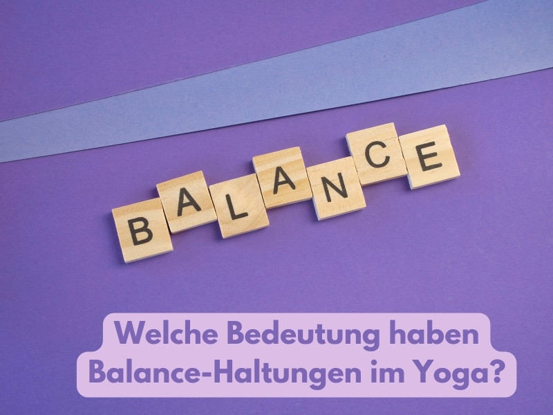 Welche Bedeutung haben Balance-Haltungen im Yoga?