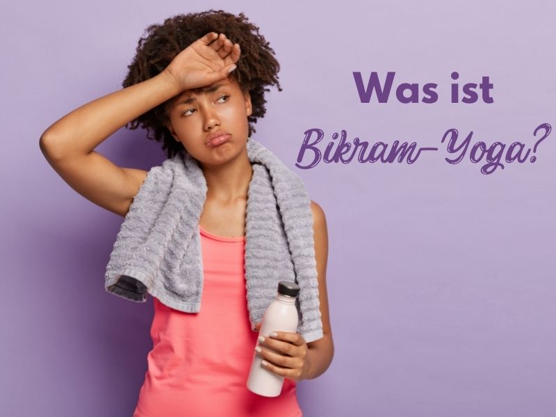 Was ist Bikram-Yoga?