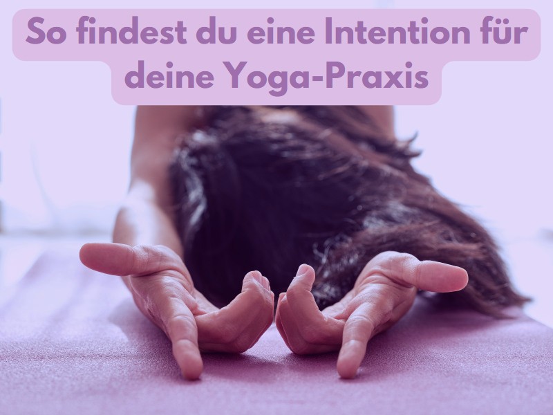 Finde eine Intention für Deine Yoga-Praxis