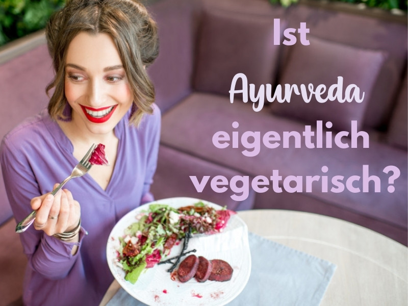Ist Ayurveda eigentlich vegetarisch im Sinne des Yoga?