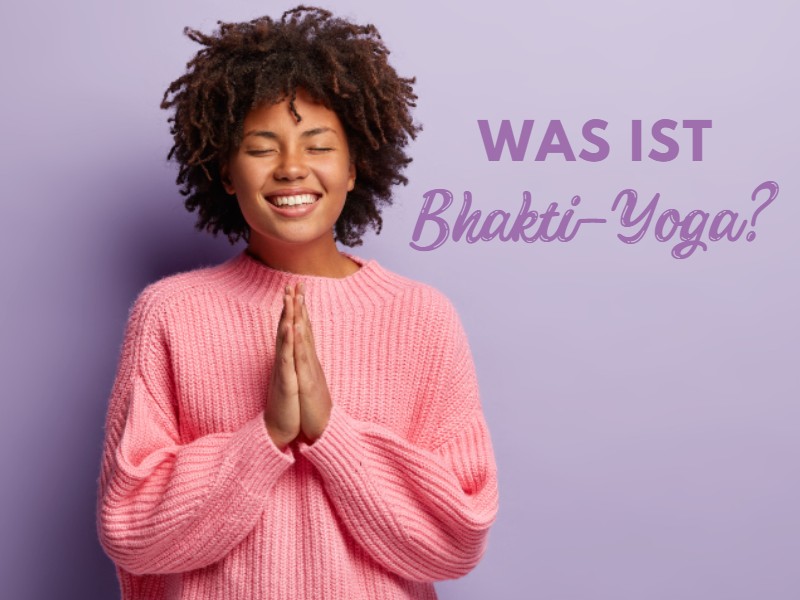 Was bedeutet Bhakti-Yoga?